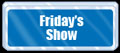 Friday's show