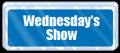 Wednesday's Show